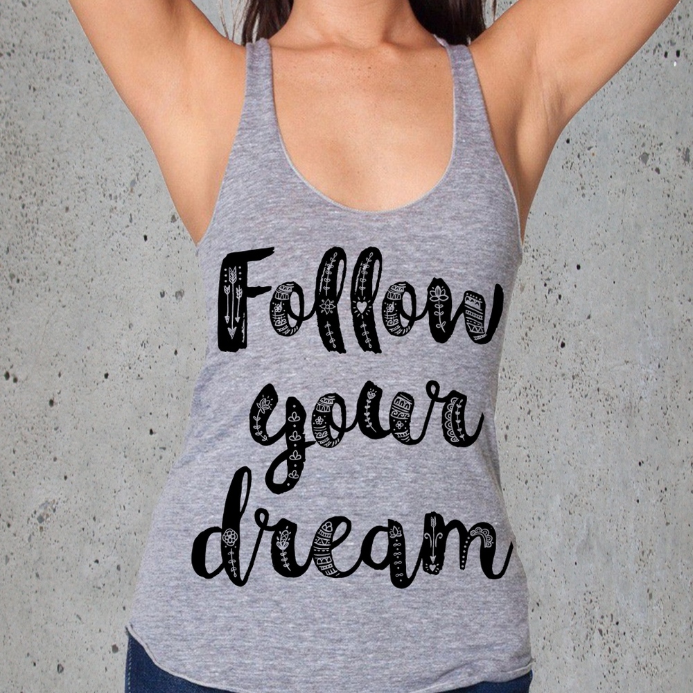 Follow Your Dreams Tank Top Shirt American Apparel